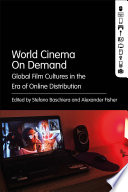 World cinema on demand : global film cultures in the era of online distribution /