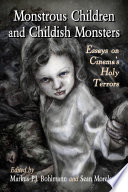 Monstrous children and childish monsters : essays on cinema's holy terrors /