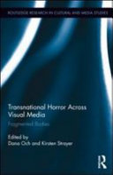 Transnational horror across visual media : fragmented bodies /