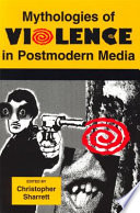 Mythologies of violence in postmodern media /