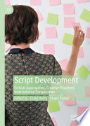 Script development : critical approaches, creative practices, international perspectives /