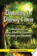 Diversity in Disney films : critical essays on race, ethnicity, gender, sexuality and disability /