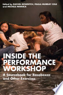 Inside the Performance Workshop : A Sourcebook for Rasaboxes and Other Exercises /