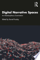 Digital narrative spaces : an interdisciplinary examination /