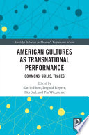 American cultures as transnational performance : commons, skills, traces /
