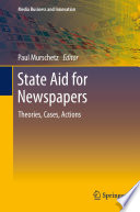 State aid for newspapers : theories, cases, actions /
