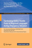 Combating online hostile posts in regional languages during emergency situation : first international workshop, CONSTRAINT 2021, collocated with AAAI 2021, virtual event, February 8, 2021 : revised selected papers /
