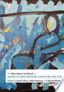 The Bloomsbury Handbook to Ageing in Contemporary Literature and Film /
