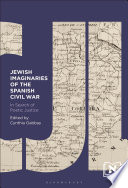 Jewish imaginaries of the Spanish civil war : in search of poetic justice /