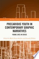 Precarious youth in contemporary graphic narratives : young lives in crisis /