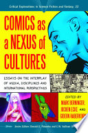 Comics as a nexus of cultures : essays on the interplay of media, disciplines and international perspectives /