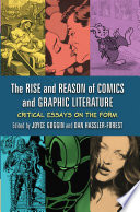 The rise and reason of comics and graphic literature : critical essays on the form /