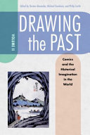 Drawing the past : comics and the historical imagination in the United States.