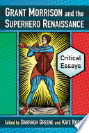 Grant Morrison and the superhero renaissance : critical essays /