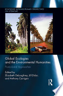 Global ecologies and the environmental humanities : postcolonial approaches /