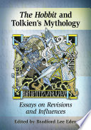 The Hobbit and Tolkien's mythology : essays on revisions and influences /