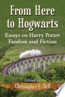 From here to Hogwarts : essays on Harry Potter fandom and fiction /