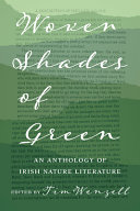 Woven shades of green : an anthology of Irish nature literature /