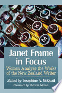 Janet Frame in focus : women analyze the works of the New Zealand writer /