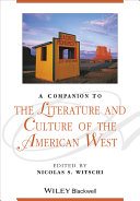 A companion to the literature and culture of the American west /