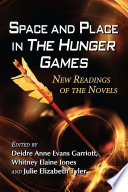 Space and place in the hunger games : new readings of the novels /