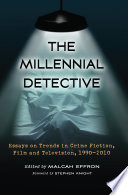 The millennial detective : essays on trends in crime fiction, film and television, 1990-2010 /