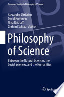 Philosophy of science : between the natural sciences, the social sciences, and the humanities /