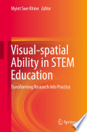 Visual-spatial ability in STEM education : transforming research into practice /