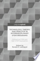 Technology, theory, and practice in interdisciplinary STEM programs : connecting STEM and non-STEM approaches /