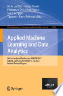 Applied machine learning and data analytics : 6th international conference, AMLDA 2023, Lübeck, Germany, November 9-10, 2023, revised selected papers /