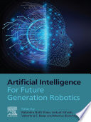 Artificial intelligence for future generation robotics /