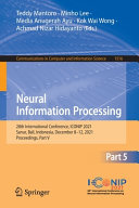 Neural information processing : 28th international conference, ICONIP 2021, Sanur, Bali, Indonesia, December 8-12, 2021 : proceedings.