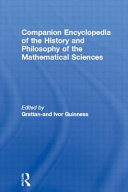 Companion encyclopedia of the history and philosophy of the mathematical sciences /
