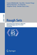 Rough sets : International Joint Conference, IJCRS 2019, Debrecen, Hungary, June 17-21, 2019, Proceedings /