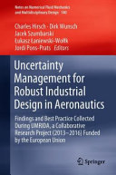 Uncertainty Management for Robust Industrial Design in Aeronautics : Findings and Best Practice Collected During UMRIDA, a Collaborative Research Project (2013--2016) Funded by the European Union /