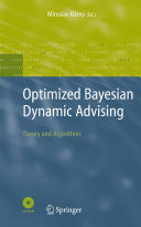 Optimized Bayesian dynamic advising : theory and algorithms /