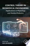 Control theory in biomedical engineering : applications in physiology and medical robotics /