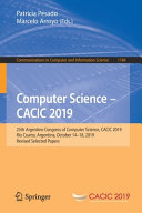 Computer science -- CACIC 2019 : 25th Argentine Congress of Computer Science, CACIC 2019, Río Cuarto, Argentina, October 14-18, 2019, Revised selected papers /