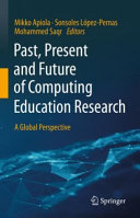 Past, present and future of computing education research : a global perspective /