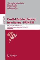 Parallel problem solving from nature -- PPSN XIII : 13th International Conference, Ljubljana, Slovenia, September 13-17, 2014. Proceedings /