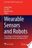 Wearable sensors and robots : proceedings of International Conference on Wearable Sensors and Robots 2015 /