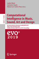 Computational intelligence in music, sound, art and design : 8th International Conference, EvoMUSART 2019, held as part of EvoStar 2019, Leipzig, Germany, April 24-26, 2019, Proceedings /