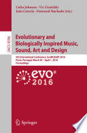 Evolutionary and biologically inspired music, sound, art and design : 5th International Conference, EvoMUSART 2016, Porto, Portugal, March 30-April 1, 2016, Proceedings /