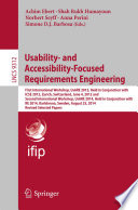 Usability- and accessibility-focused requirements engineering : first International Workshop, UsARE 2012, held in conjunction with ICSE 2012, Zurich, Switzerland, June 4, 2012 and second International Workshop, UsARE 2014, held in conjunction with RE 2014, Karlskrona, Sweden, August 25, 2014, Revised selected papers /