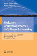 Evaluation of novel approaches to software engineering : 6th International Conference, ENASE 2011, Beijing, China, June 8-11, 2011. Revised selected papers /