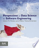 Perspectives on data science for software engineering /