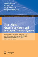 Smart cities, green technologies and intelligent transport systems : 8th International Conference, SMARTGREENS 2019, and 5th International Conference, VEHITS 2019, Heraklion, Crete, Greece, May 3-5, 2019, revised selected papers /