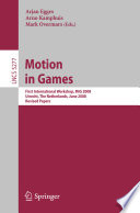 Motion in games : first international workshop, MIG 2008, Utrecht, The Netherlands, June 14-17, 2008 : revised papers /