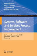 Systems, software and services process improvement : 21st European Conference, EuroSPI 2014, Luxembourg, June 25-27, 2014. Proceedings /