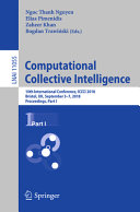 Computational collective intelligence : 10th International Conference, ICCCI 2018, Bristol, UK, September 5-7, 2018, Proceedings.